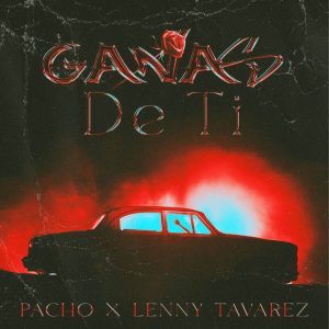 Pacho El Antifeka Ft. Lenny Tavarez – Ganas de Ti